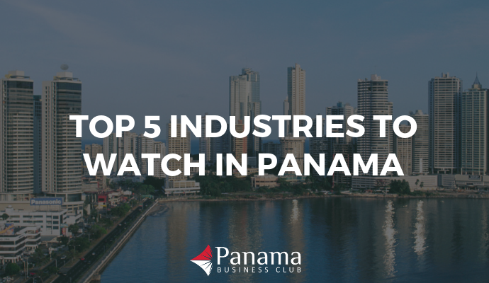 Top 5 Industries to Watch in Panama