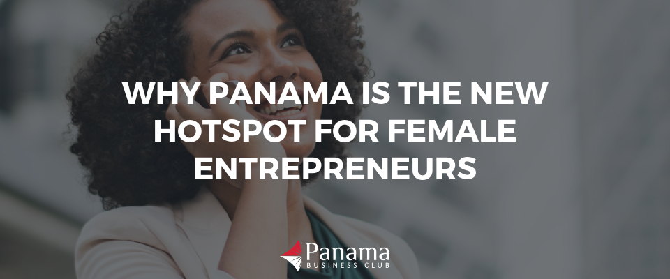 Why Panama is the New Hotspot for Female Entrepreneurs