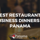 THE BEST RESTAURANTS FOR BUSINESS DINNERS IN PANAMA