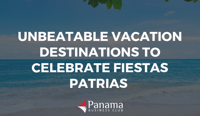 Unbeatable Vacation Destinations to Celebrate Fiestas Patrias